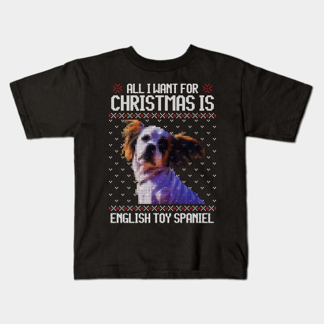 All I Want for Christmas is King Charles Spaniel - Christmas Gift for Dog Lover Kids T-Shirt by Ugly Christmas Sweater Gift